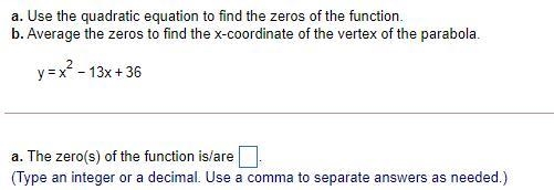 a. Use the quadratic equation to find the zeros of the function.    b. Average the-example-1