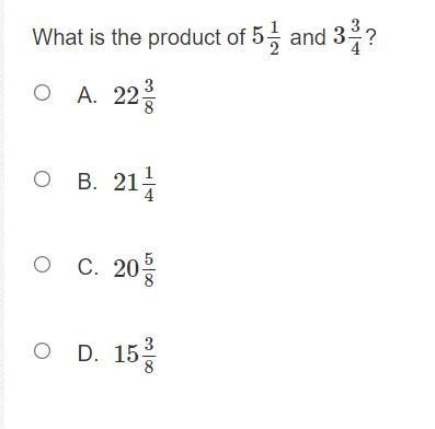 What is the product of 5 1 2 and 3 3 4 ? A. 22 3 8 B. 21 1 4 C. 20 5 8 D. 15 3 8-example-1