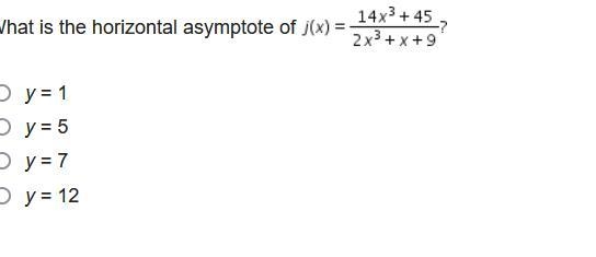 What is the horizontal asymptote of j(X) = 14x^3 + 45/2x^3 +x+9 ?-example-1