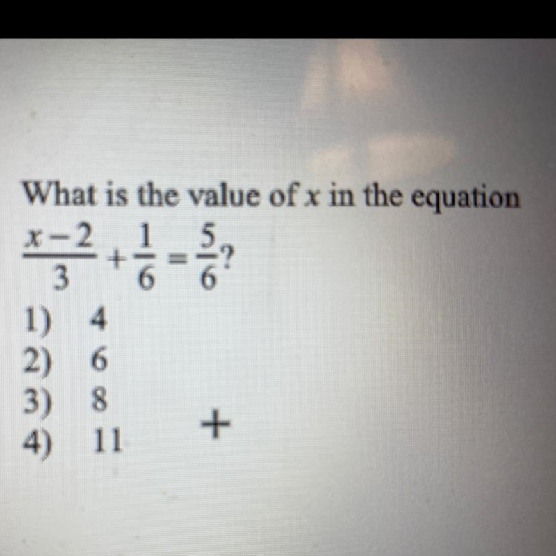 + II alu What is the value of x in the equation x-2 3 1) 4 2) 6 3) 8 4) 11-example-1