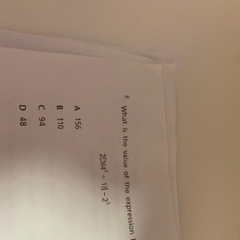 8. What is the value of the expression below? 2[3(42 + 1)] -2 A 156 B 110 C 94 D 48 3² . (2²+4),-example-1