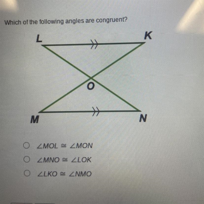 Which of the following angles are congruent? L » M 0 » O ZMOL = ZMON O ZMNO = ZLOK-example-1