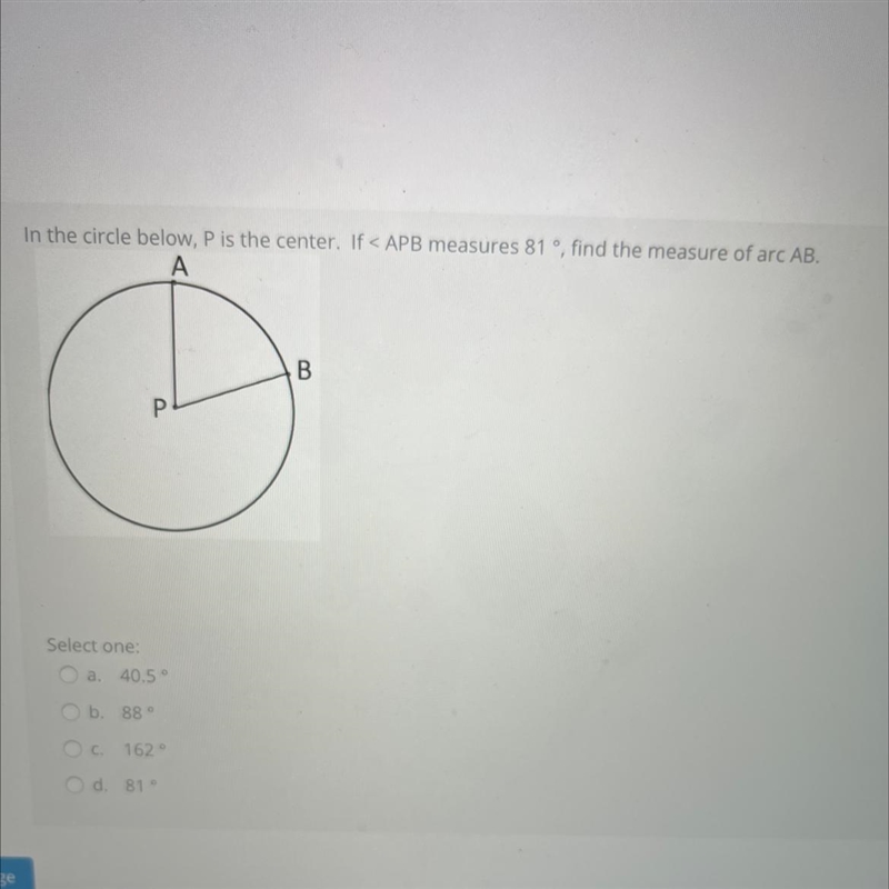 In the circle below, P is the center. If < APB measures 81 °, find the measure-example-1