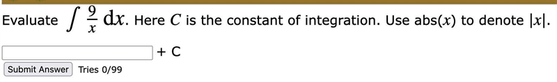 Evaluate ∫9xdx. Here C is the constant of integration. Use abs(x) to denote |x|.-example-1