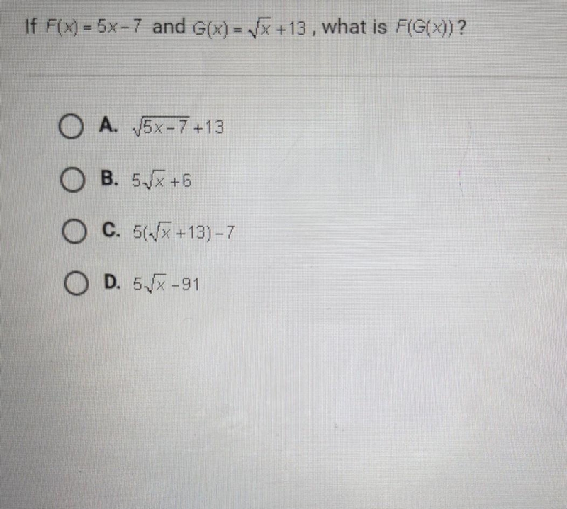 If F(x) = 5x-7 and G(x)=√x +13, what is F(G(x)) ?​-example-1