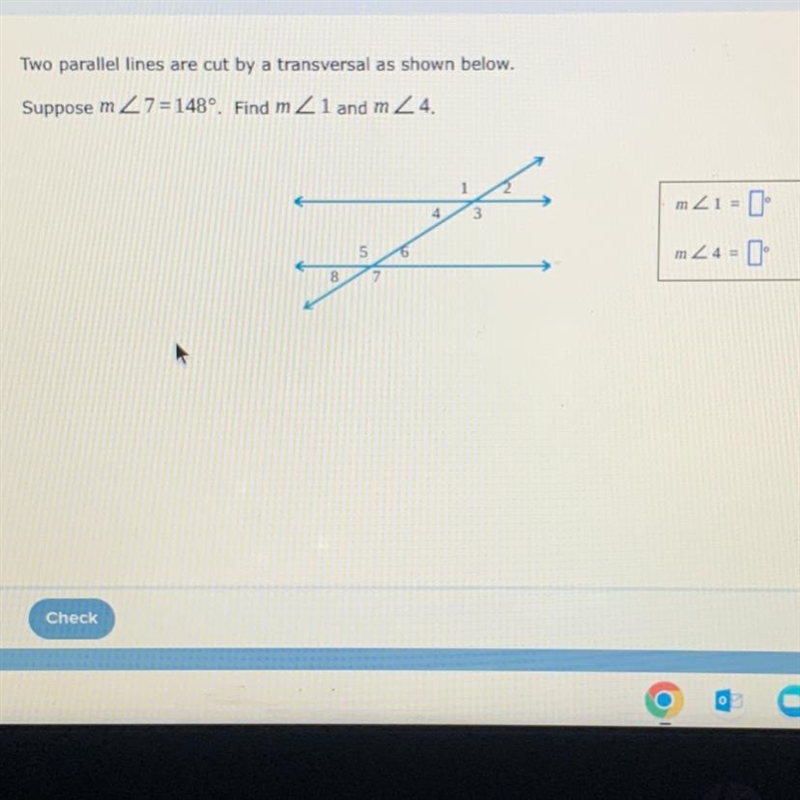 Two parallel lines are cut by a transversal as shown below. Suppose m 7=148°. Find-example-1