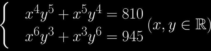 A system equation is- \bf\begin{cases} & \bf x^4y^5+x^5y^4=810 \\ & \bf x-example-1