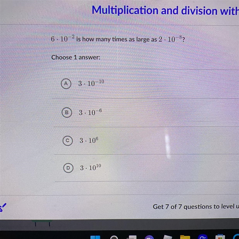 6*10^-2 is how many times as large as 2*10^-8? Choose 1 answer: A 3*10^-10 B 3*10^-6 C-example-1