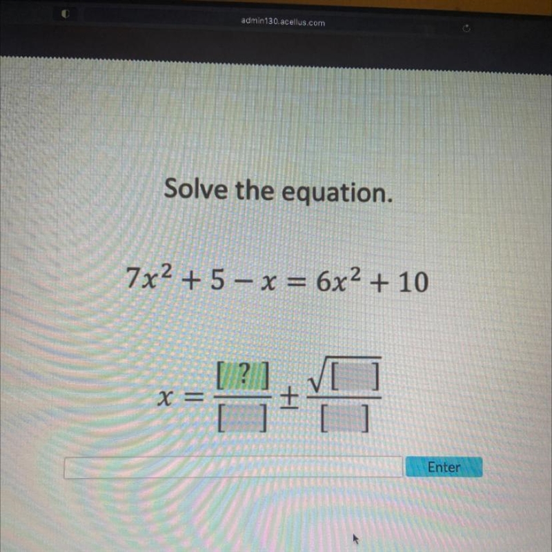 Solve the equation. 7x2 + 5 - x = 6x2 + 10 X = 20 It-example-1