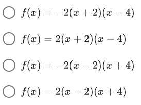 (NEED HELP FAST 50PTS) Find the function with x-intercepts (-2, 0) and (4, 0), which-example-1