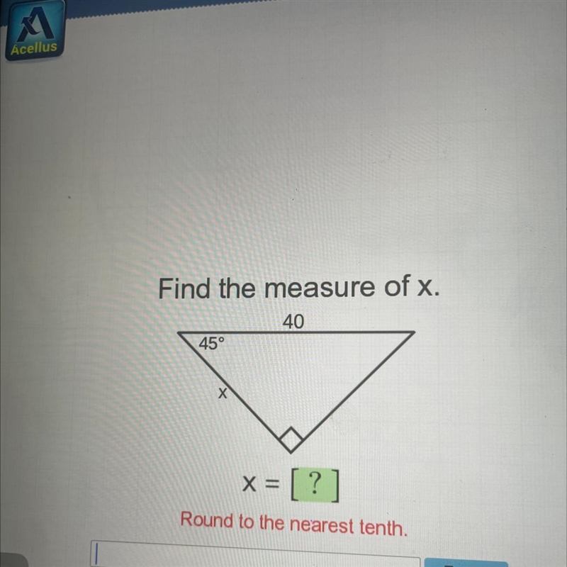 Find the measure of x. 40 45° X x = [?] X Round to the nearest tenth.-example-1