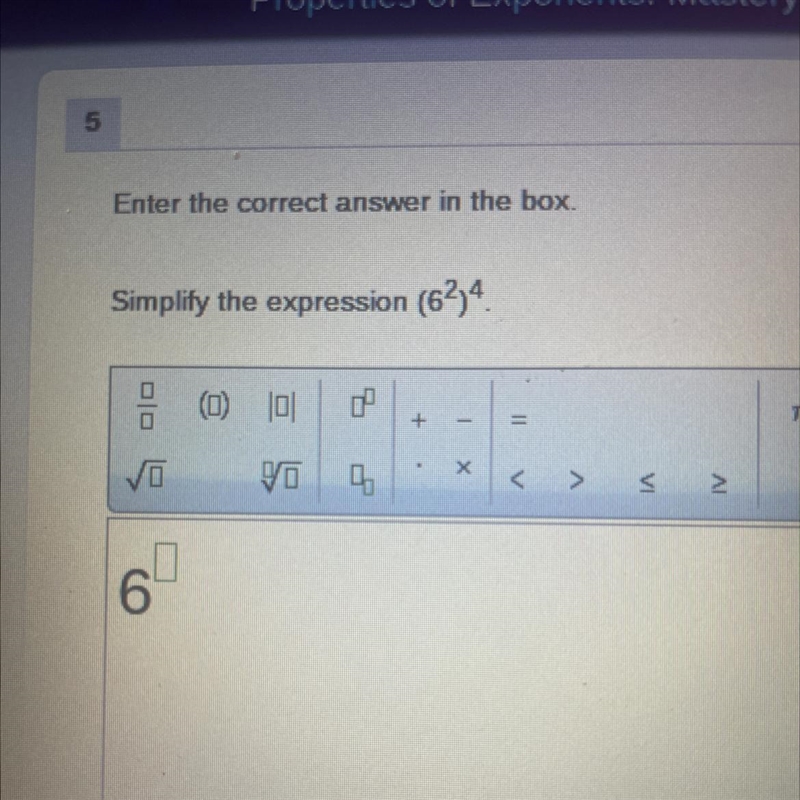 Enter the correct answer in the box. Simplify the expression (6^2)4.-example-1