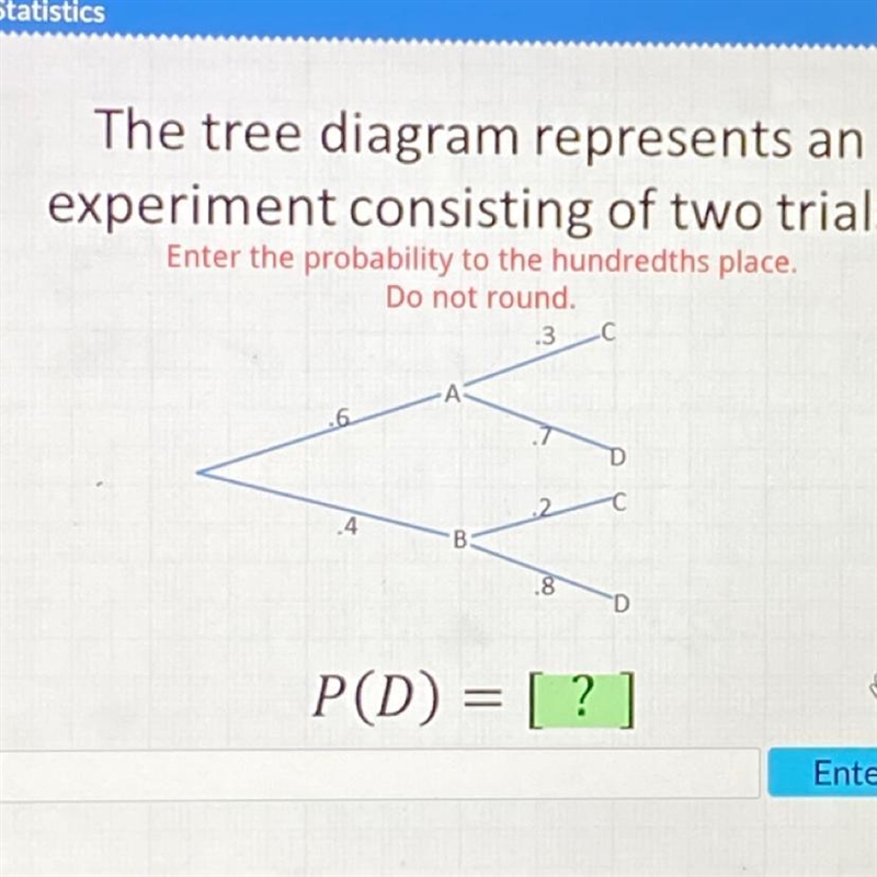 The tree diagram represents an experiment consisting of two trials.-example-1