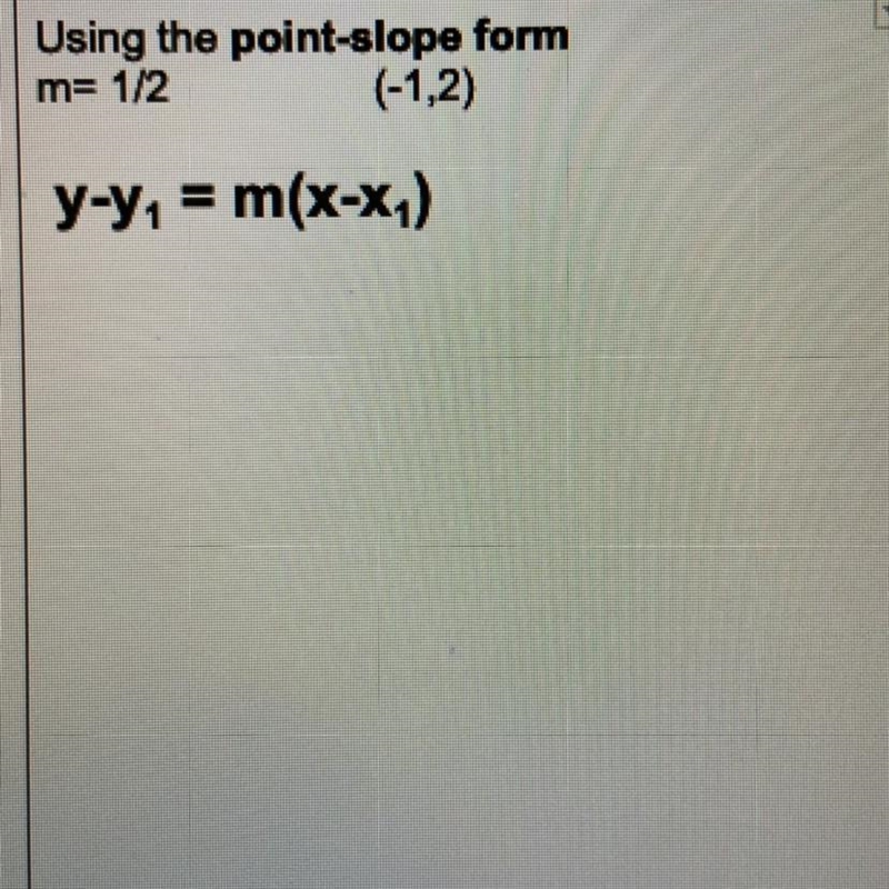 Using the point slope form m= 1/2, (-1,2)-example-1