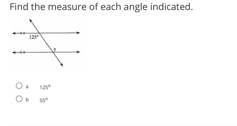 Find the measure of each angle indicated A. 125 degrees B. 55 degrees Help!!!-example-1