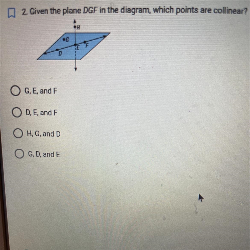 2. Given the plane DGF in the diagram, which points are collinear? 1. G, E, and F-example-1