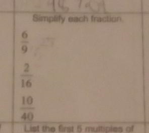 Simiply each fraction 6/9 2/16 10/40​-example-1