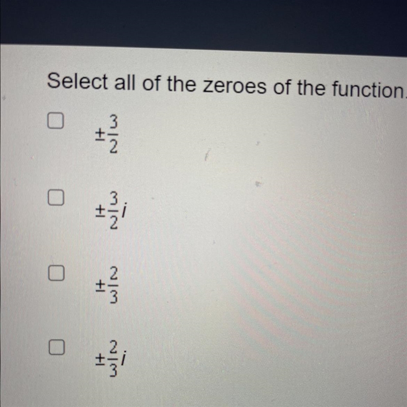 PLEASE HELP IMMEDIATELY!!!! Select all of the zeroes of the function.-example-1