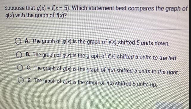 Suppose that GX equals FX -5 which statement best compares the graph of GX with the-example-1