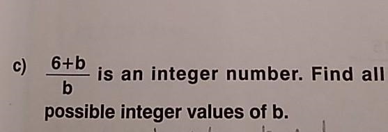 6+b/b is an integer number. find all possible integer values of b​-example-1