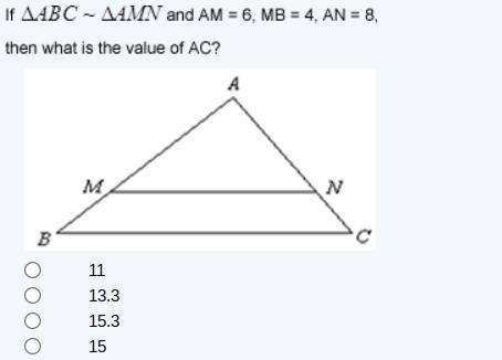 △ABC ~ △AMN and AM = 6, MB = 4, AN = 8, then what is the value of AC?-example-1