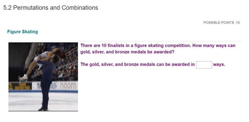 There are 10 finalists in a figure skating competition. How many ways can gold, silver-example-1