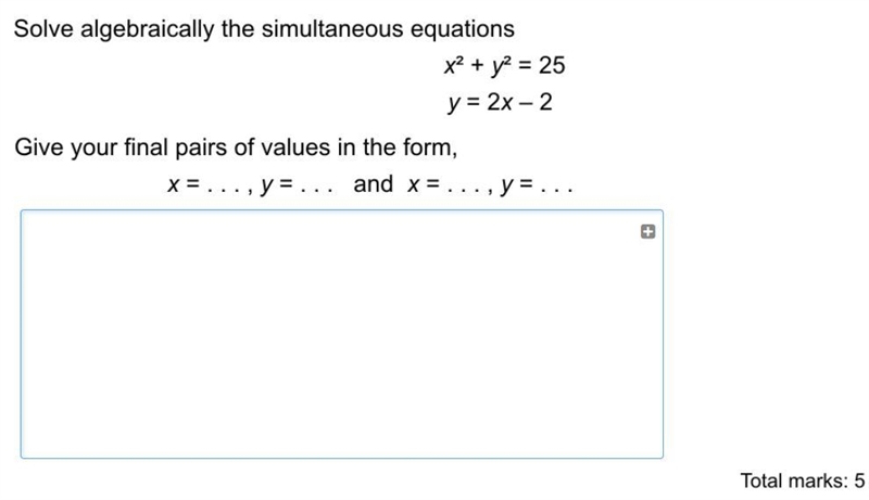 Solve algebraically the simultaneous equations x^(2) + y^(2) = 25 y = 2x -2 Give your-example-1