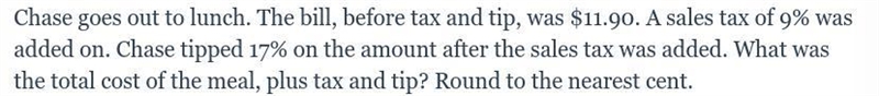 Chase goes out to lunch. The bill, before tax and tip, was $11.90. A sales tax of-example-1