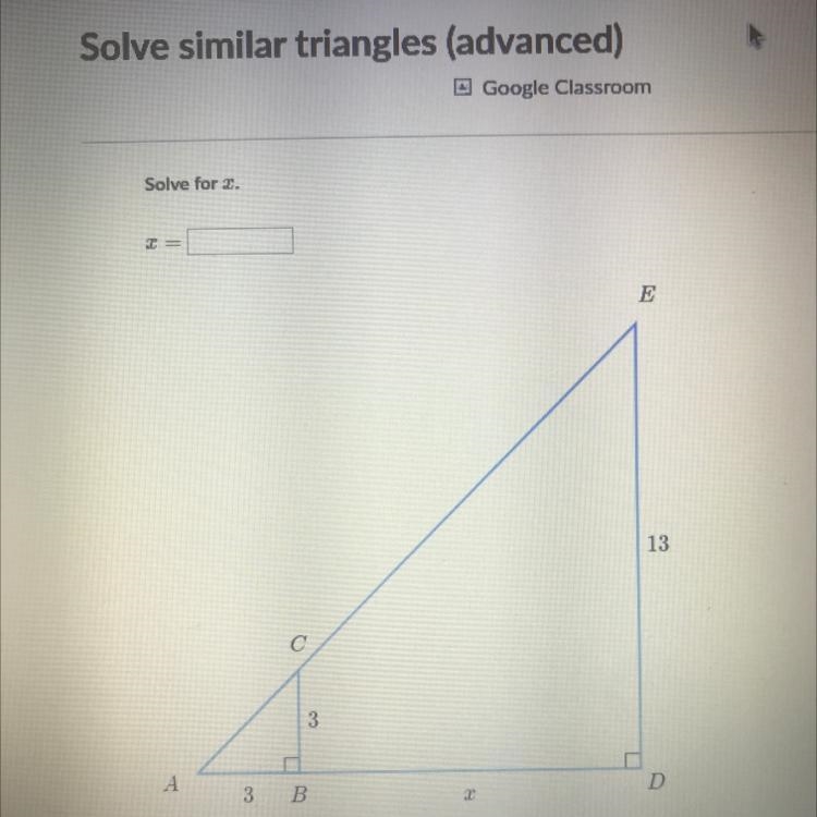 Solve similar triangles (advanced) Solve for x A, 3, B^2, x, D, 13, E, C-example-1