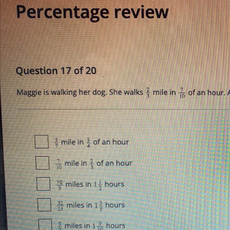PLEASE HELP URGENT Maggie is walking her dog. She walks 2/3 mile in 7/10 of an hour-example-1