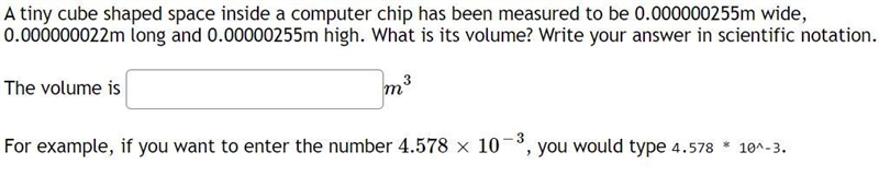 A tiny cube shaped space inside a computer chip has been measured to be 0.000000255m-example-1