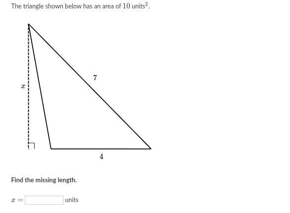 The triangle shown below has an area of 10 units. find the missing length-example-1