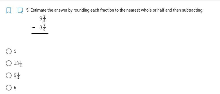 Estimate the answer by rounding each fraction to the nearest whole or half and then-example-1