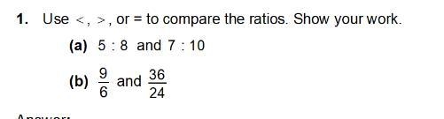 1. Use is less than, is greater than, or = to compare the ratios. Show your work. (a-example-1