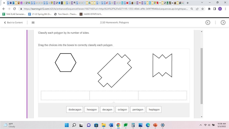 Classify each polygon by its number of sides. Drag the choices into the boxes to correctly-example-1