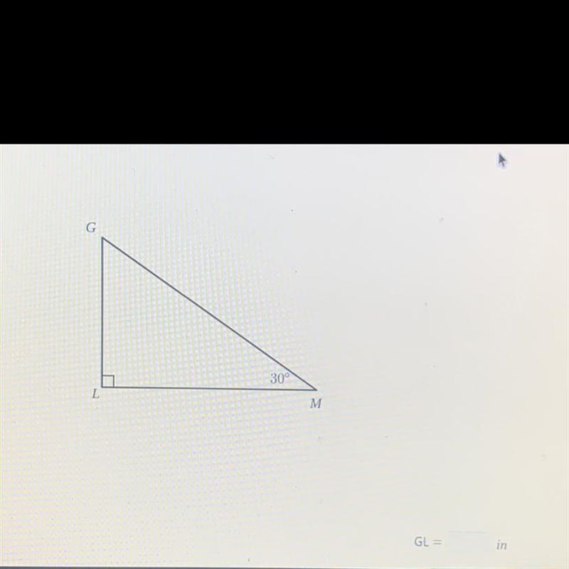 MLG is a 30°-60°-90° triangle and LM= 40 in. Find GL.-example-1