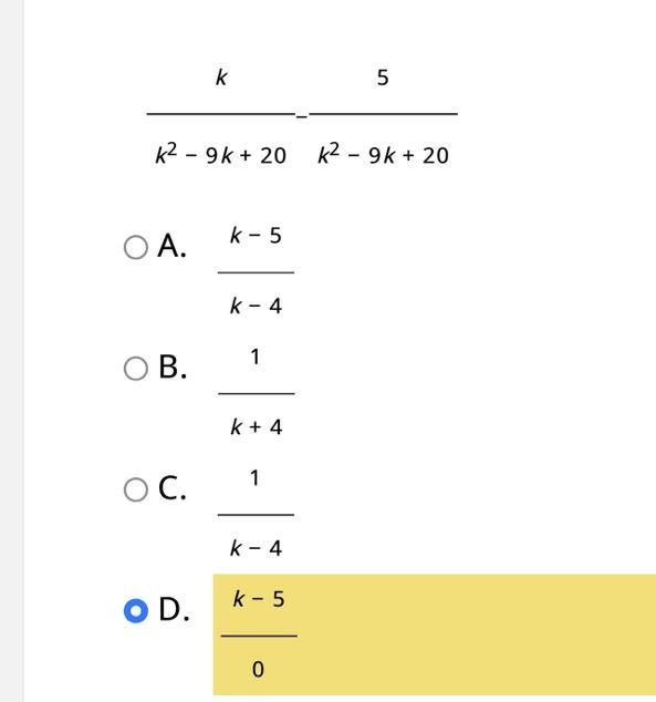 Find the difference. k/k2 − 9k + 20 − 5/k2 − 9k + 20 A. k − 5/k − 4 B. 1/k + 4 C. 1/k-example-1