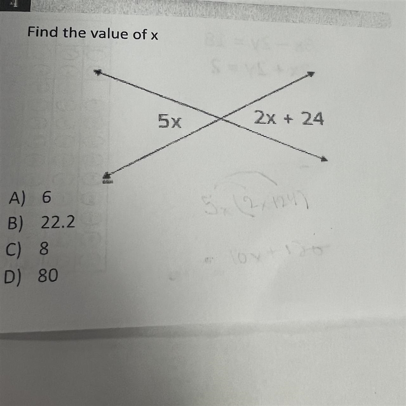 Find the value of x A) 6 B) 22.2 C) 8 D) 80 5x 2x + 24 5.(2x124) 10x+120-example-1