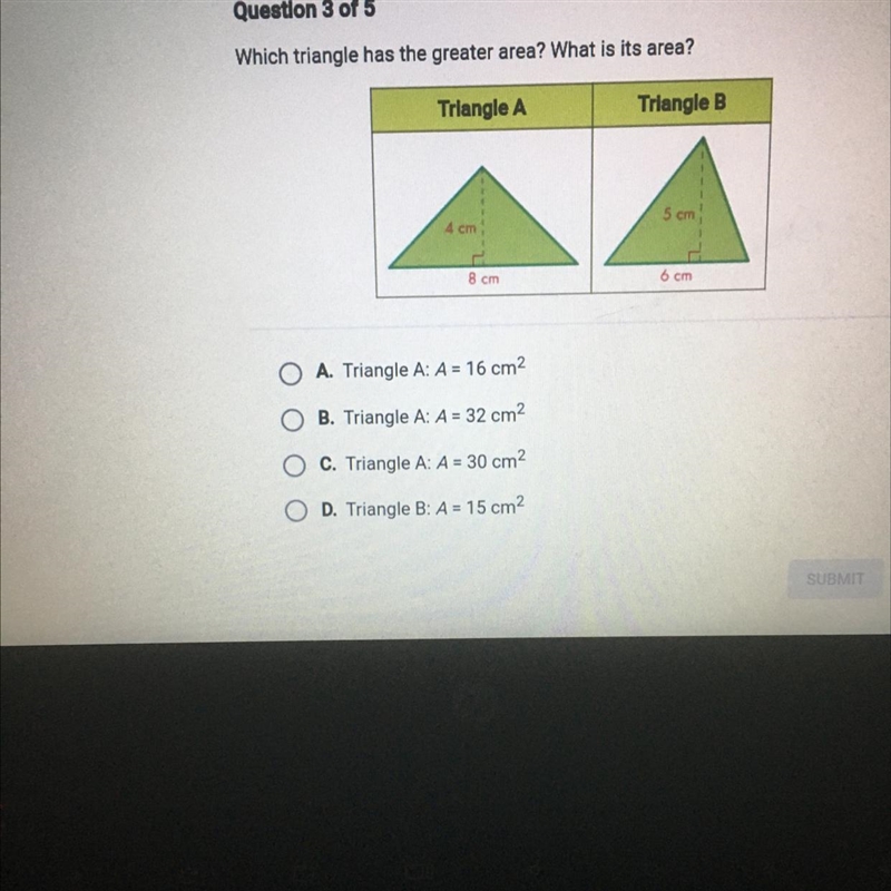 Question 3 of 5 Which triangle has the greater area? What is its area? Triangle A-example-1