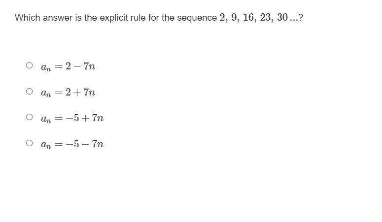 Which answer is the explicit rule for the sequence 2, 9, 16, 23, 30 ...? an=2−7n an-example-1