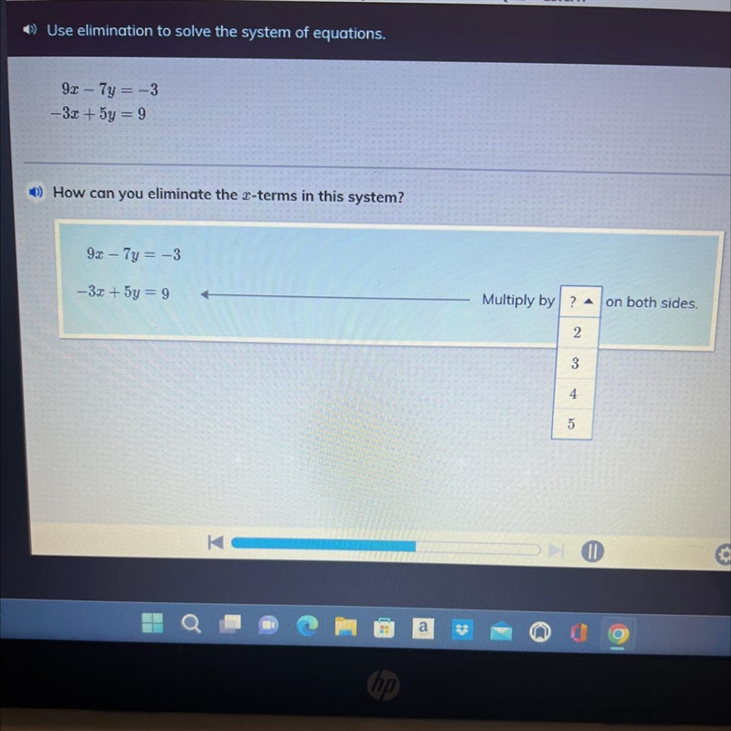 Use elimination to solve the system of equations. 9x-7y=-3 -3x+5y=9 How can I eliminate-example-1