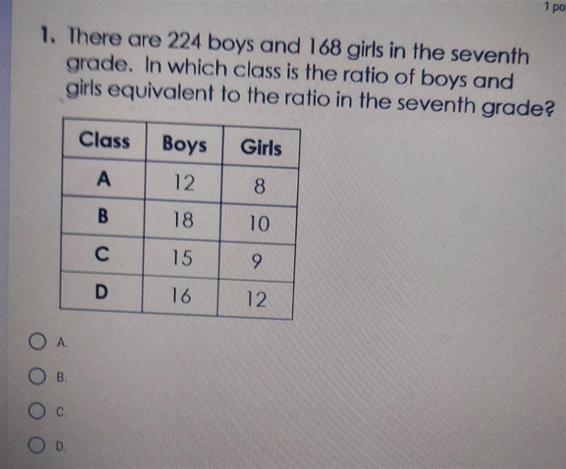 There are 224 boys and 168 girls in the seventh grade. In which class is the ratio-example-1