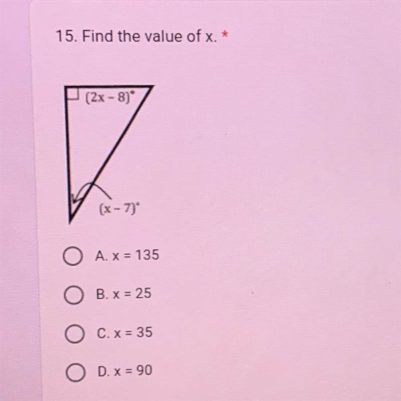 Find the value of x (A) x= 135 (B) x= 25 (C) x= 35 (D) x= 90-example-1