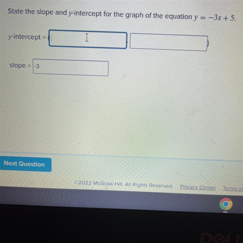 State the slope and the Y-intercept for the graph of the equation y=-3x+5 I got the-example-1