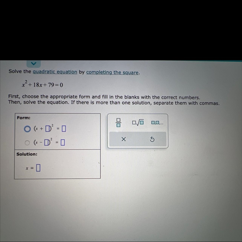 Solve the quadratic equation by completing the square. x²+18x+79=0-example-1