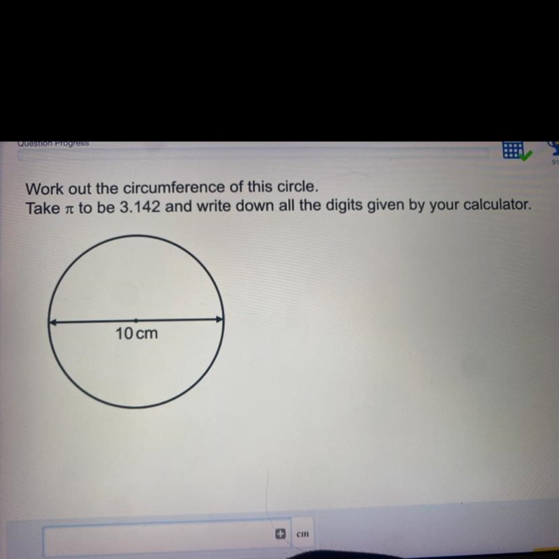 Work out the circumference of this circle. Take to be 3.142 and write down all the-example-1