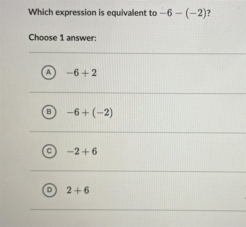 Which expression is equivalent to -6 - (-2)? Choose 1 answer А - 6+2 B -6+ (-2) С-example-1