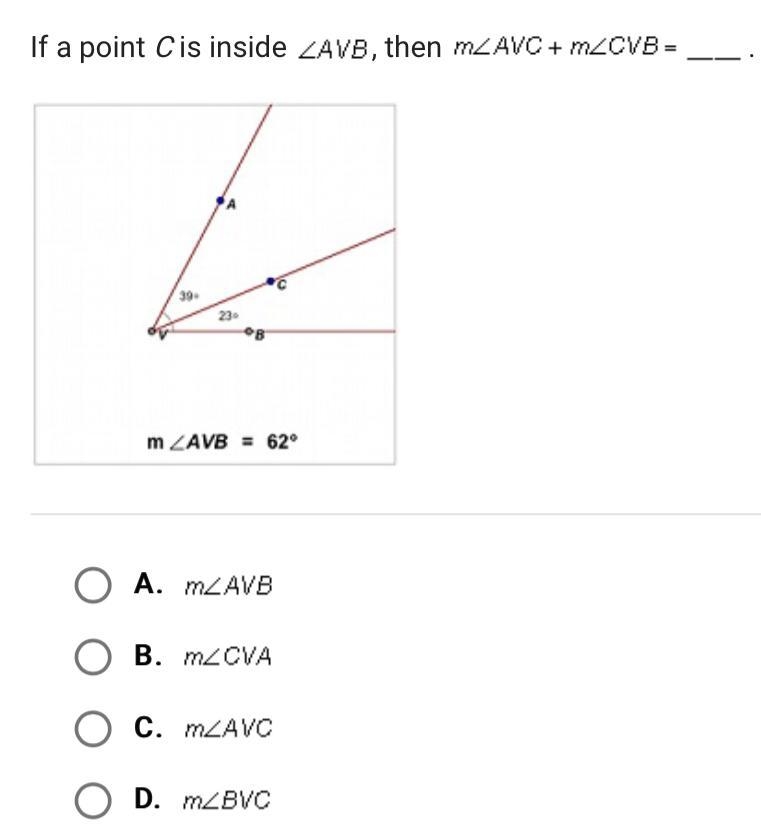 Need rn! If a point C is inside AVB, then mAVC + mCVB = ______.-example-1