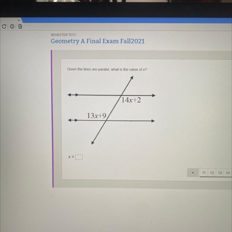 Given the lines are paralel, what is the value of x? 14x+2 13x+9 X = 11 12 13 14-example-1