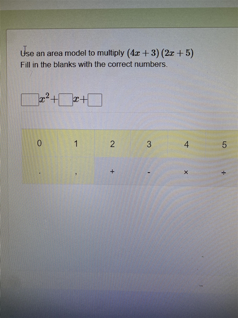 PLEASE HELP ME!!!!!!!!!!! Use an area model to multiply (4x+3)(2x+5) Fill in the blanks-example-1